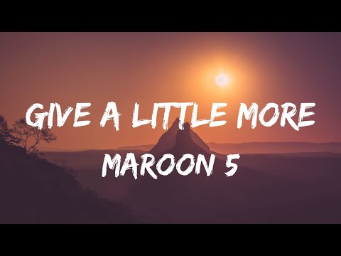 Maroon 5 - Give A Little More (Lyrics Video)