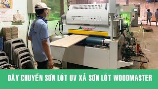 Woodmaster CHUYỀN CÁN LÓT SƠN UV 3 BƯỚC CHÀ NHÁM XẢ SƠN