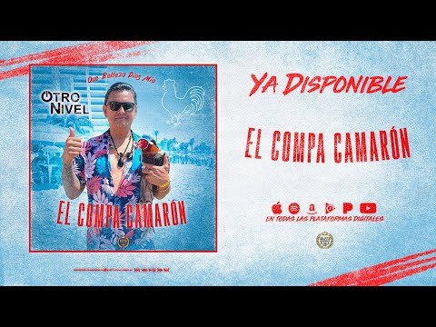El Compa Camarón (Que Belleza Dios Mio) - Otro Nivel [Estudio 2022]