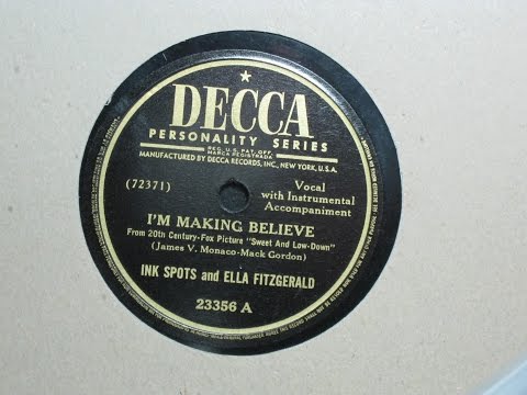 I'm Making Believe - Ink Spots and Ella Fitzgerald -  Decca Records 23356 A