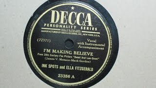 I&#39;m Making Believe - Ink Spots and Ella Fitzgerald -  Decca Records 23356 A