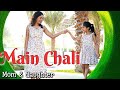 Main chali | mom daughter dance| Urvashi Kiran Sharma| Goodbye 2020 | Nivi & Ishanvi | Laasya