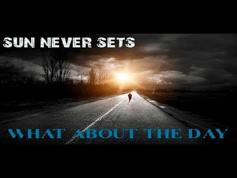 Sun Never Sets - What About The Day  ( Lyric Video )