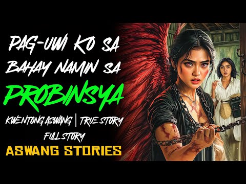 PAGUWI KO SA BAHAY NAMIN SA PROBINSYA | Kwentong Aswang | True Story