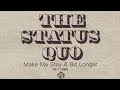 The Status Quo – Make Me Stay A Bit Longer