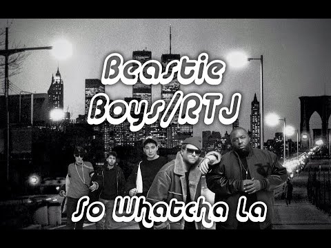 so watcha la - (Beastie Boys, Run The Jewels mashup)