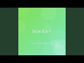 Slow Burn