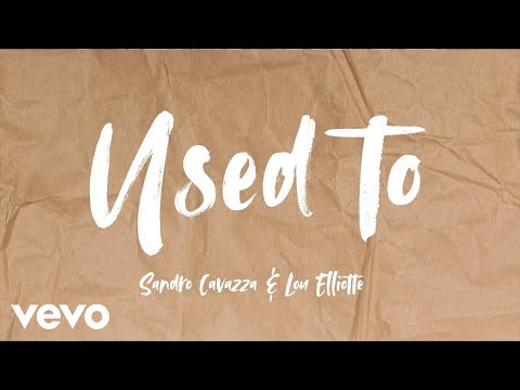 Sandro Cavazza, Lou Elliotte - Used To (Lyric Video)