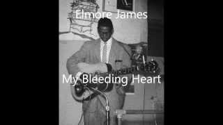 Elmore James-My Bleeding Heart