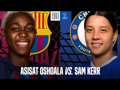 BARCELONA VS. CHELSEA | Asisat Oshoala & Sam Kerr To Bring The Spectacular To the Party