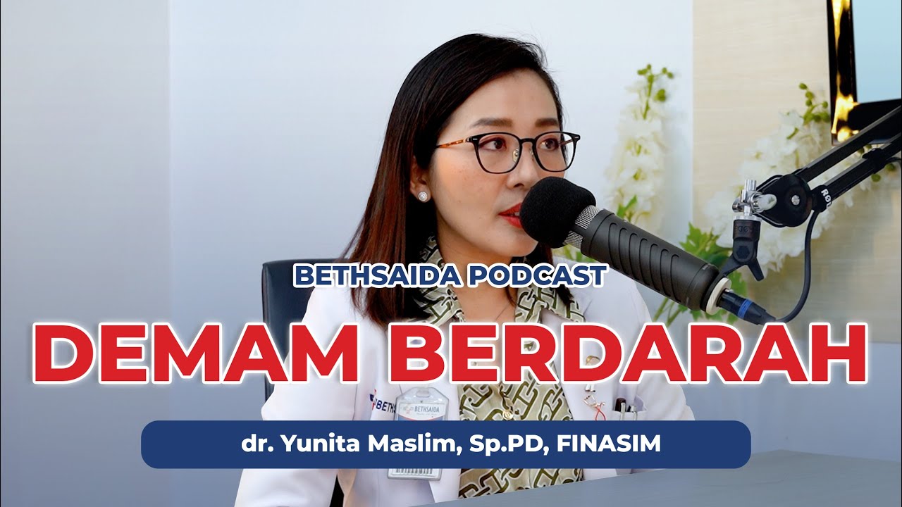 WASPADA DEMAM BERDARAH DENGUE, KENALI GEJALA DAN PENGOBATANNYA! - DR YUNITA MASLIM, Sp. PD, FINASIM