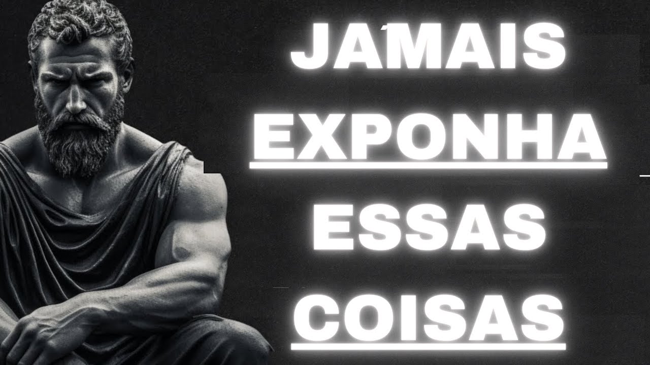 8 coisas que você NÃO deve expor a OUTROS (mudar imediatamente) | Estoicismo | Estoicismo Moderno