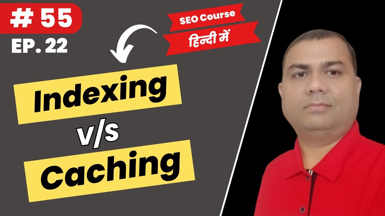 What is difference between Indexing and Caching? | Latest SEO Course | 55