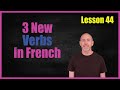 Learn 3 New Verbs in French *Lesson 44 *