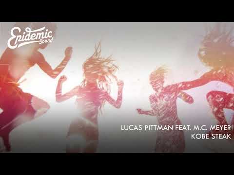 Kobe Steak -  Lucas Pittman feat. M.C. Meyer [EPIDEMIC SOUND]