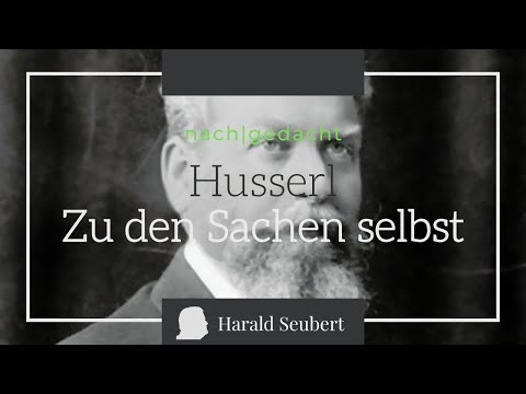 Zu den Sachen selbst: Edmund Husserl [nach|gedacht 72]