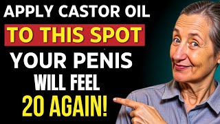 Men Over 50: Rub THIS Spot with Castor Oil for Stronger Erections Naturally | Barbara O'Neill