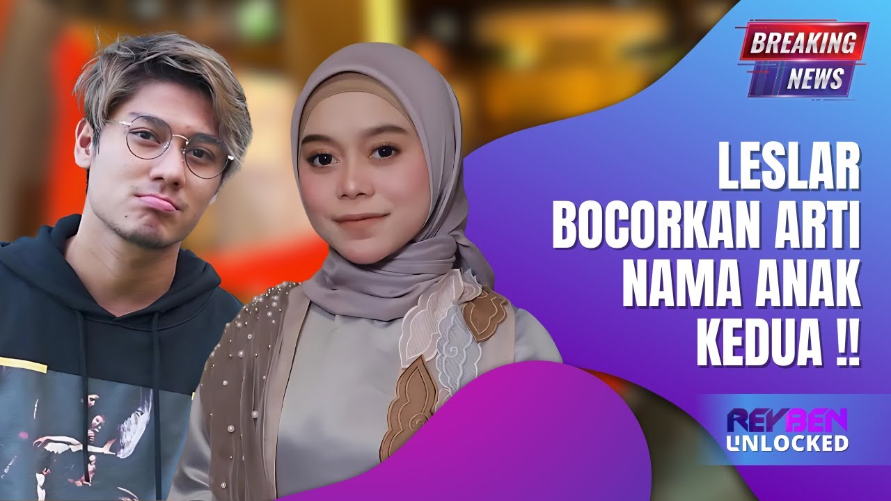 LESLAR Ungkap Arti dan Makna Nama Anak Kedua