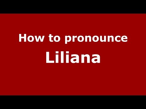 How to pronounce Liliana (Colombian Spanish/Colombia)  - PronounceNames.com
