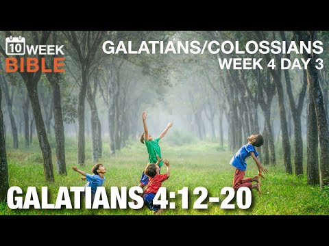 My Dear Children | Galatians 4:12-20 | Week 4 Day 3 Study of Galatians & Colossians