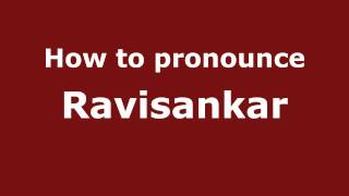 How to pronounce Ravisankar