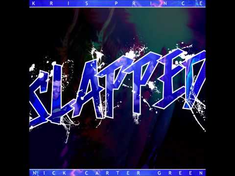 Kris Prince- Slapped Feat. Nick Carter Green (Prod By Kevo On The Track)
