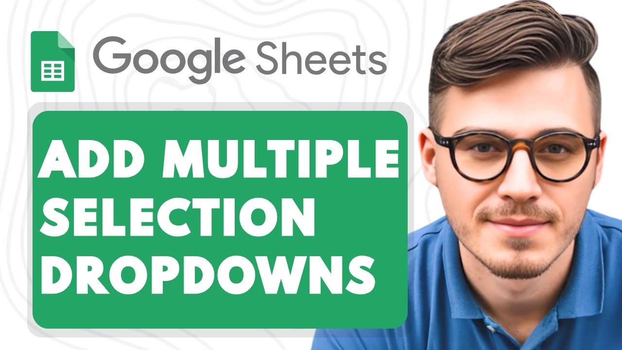 How to Add Multiple Selection Dropdowns in Google Sheets [2025 Guide]