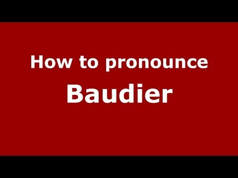 How to pronounce Baudier (French/France) - PronounceNames.com