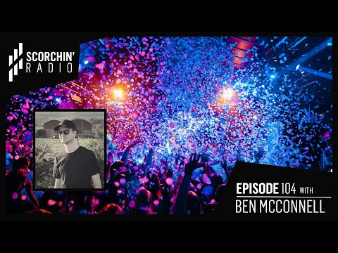 Scorchin' Radio 104 - Ben McConnell