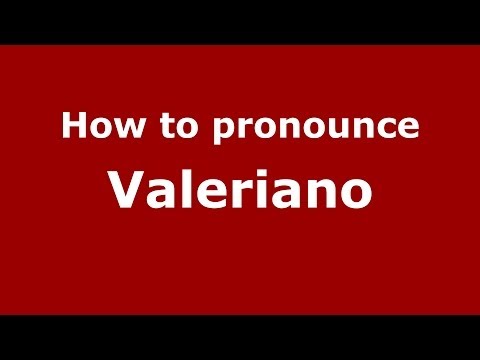How to pronounce Valeriano