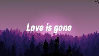 Slander - Love is gone (lyrics)