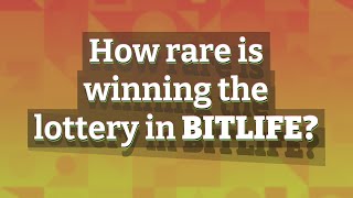 How rare is winning the lottery in BitLife?