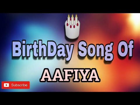 HAPPY BIRTHDAY AAFIYA / HBDAAFIYA / BIRTHDAYSONGWITHNAME