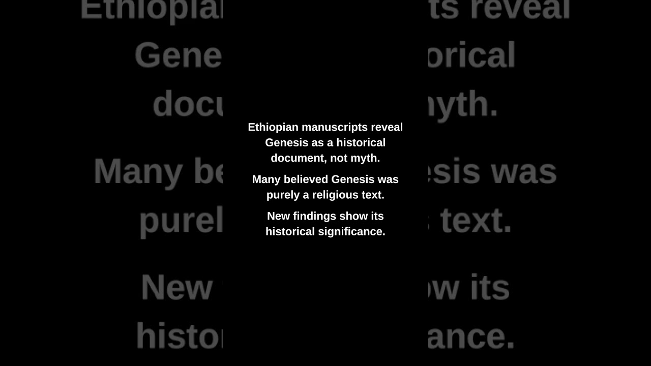 Ethiopian manuscripts reveal Genesis as a historical document, not myth.