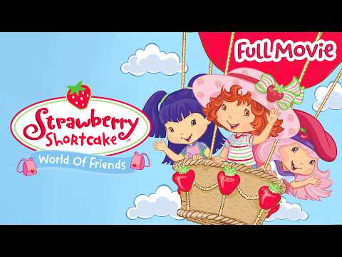 The Friendship Club ☁️🎈 | Full Movie | Strawberry Shortcake - Kids TV Series, Kingdom Kids Zone - Strawberry Shortcake - WildBrain