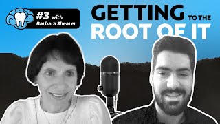 Getting to the Root of It | Episode #3 with Dr. Barbara Shearer