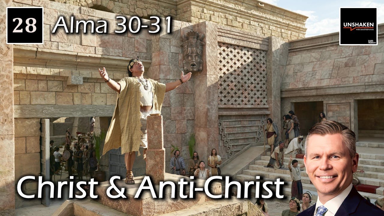 Come Follow Me - Alma 30-31: Christ & Anti-Christ