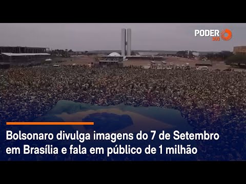 Bolsonaro divulga imagens do 7 de Setembro em Brasília e fala em público de 1 milhão