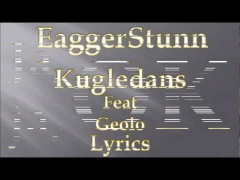 EaggerStunn - Kugledans - feat Geolo [LYRICS]