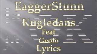 EaggerStunn - Kugledans - feat Geolo [LYRICS]