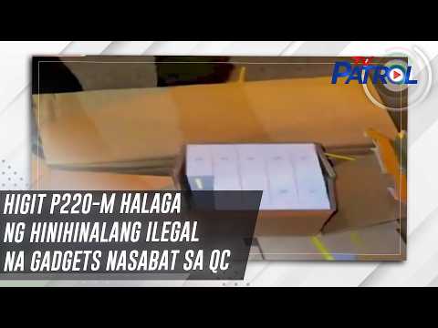 Higit P220-M halaga ng hinihinalang ilegal na gadgets nasabat sa QC | TV Patrol