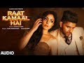 Raat Kamaal Hai Full Audio | Guru Randhawa & Khushali Kumar | Tulsi Kumar | New Song 2018