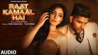 Raat Kamaal Hai Full Audio | Guru Randhawa &amp; Khushali Kumar | Tulsi Kumar | New Song 2018