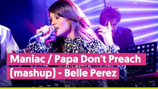 Belle Perez - Maniac/Papa Don&#39;t Preach | Joe top 2000 covers
