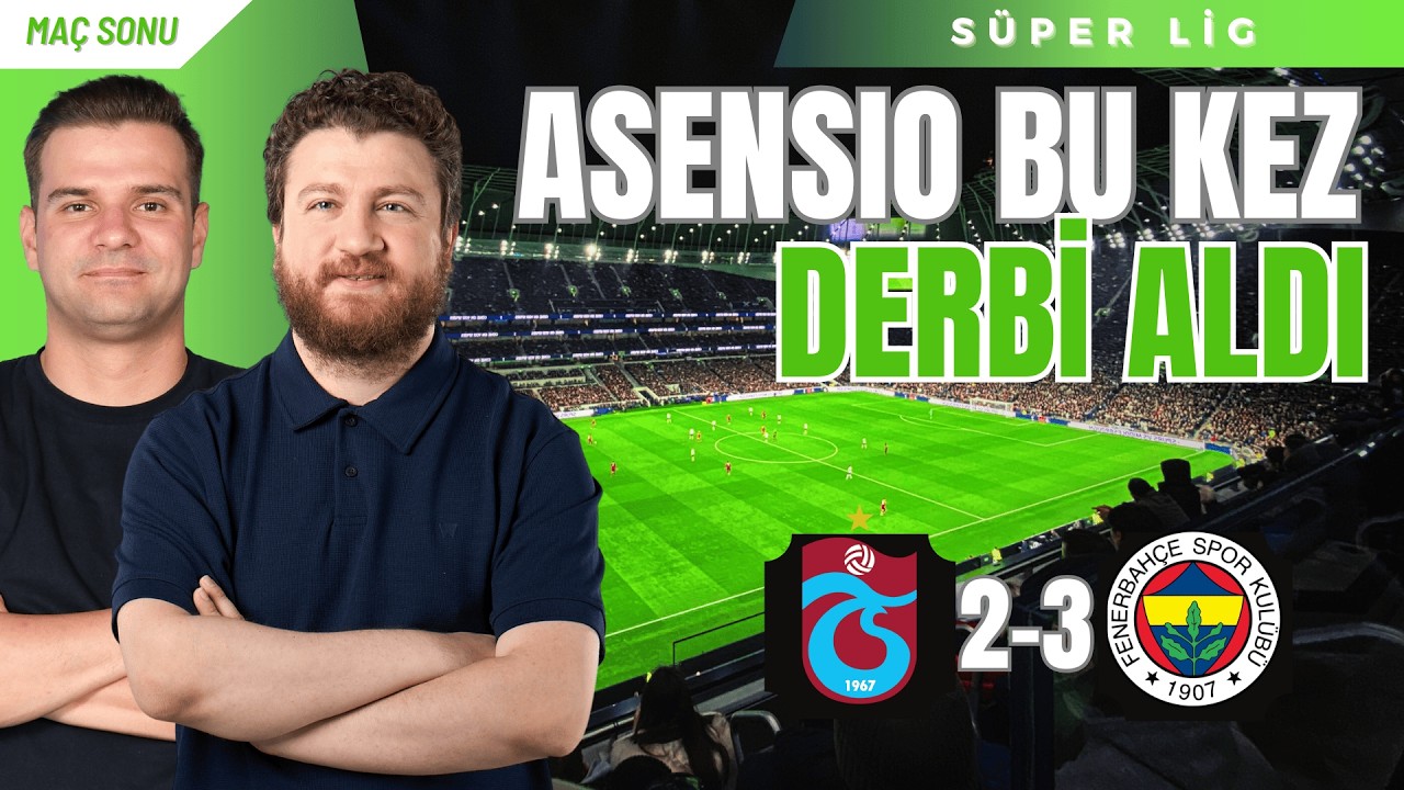 Trabzonspor 2-3 Fenerbahçe | Tedesco'nun Derbi Oyunu, Asensio Şov, Kerem Dönüyor Mu? | Derbi Özel