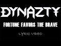 Dynazty Fortune Favors The Brave 2025 Lyric Video