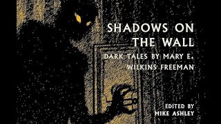 The Shadows on the Wall By Mary E. Wilkins Freeman