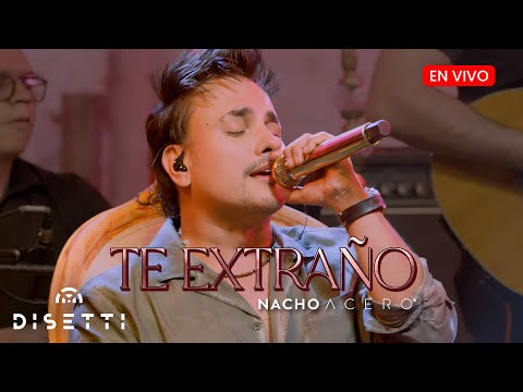Nacho Acero - Te Extraño (En Vivo) Álbum Mi Esencia
