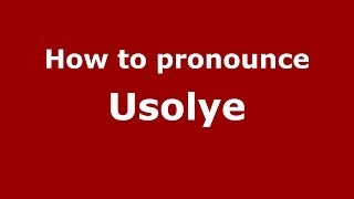 How to pronounce Usolye