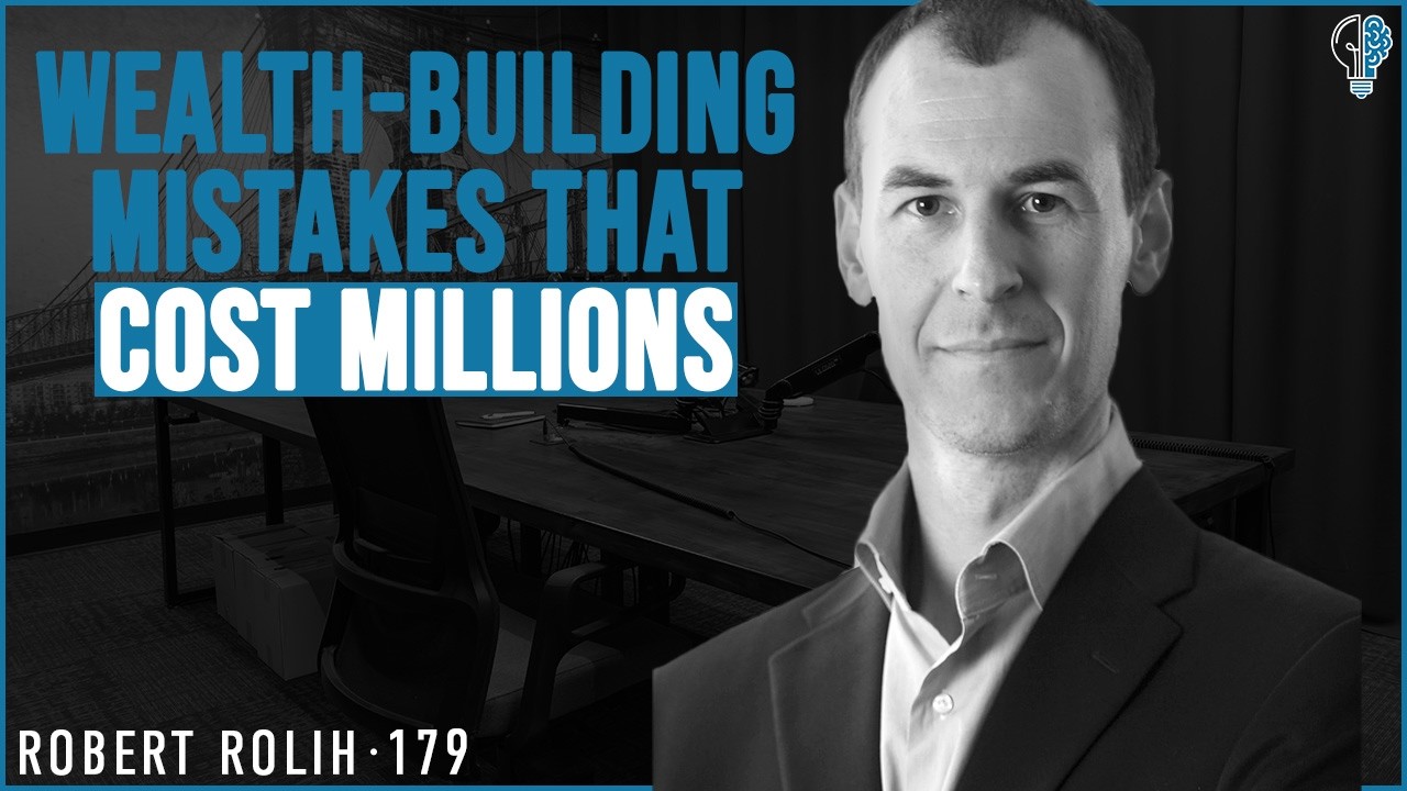 #179 - The Investing Mistakes That Quietly Destroy Your Wealth: Robert Rolih